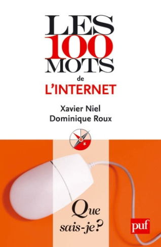 Niel_Xavier_Roux_Dominique-Les_100_mots_de_l_Internet._2e_dition-9782130578956_0