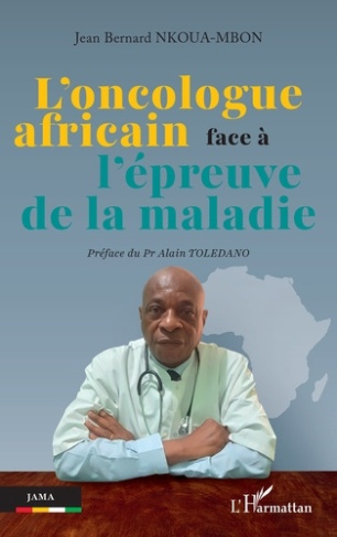 Nkoua-Mbon_Jean_Bernard_Toledano_Alain-L_oncologue_africain_face_l_preuve_de_la_maladie-9782336605708_0