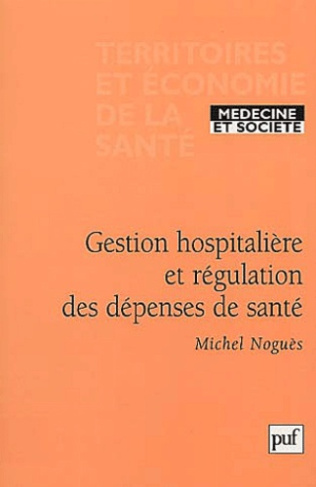 Nogu_s_Michel-Gestion_hospitali_re_et_r_gulation_des_d_penses_de_sant_._La_fin_d_un_conflit_-9782130514022_0