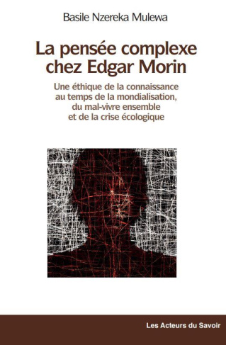 Nzereke_Mulewa_Basile-Pour_une_thique_de_la_connaissance_au_temps_de_la_mondialisation._La_pens_e_complexe_chez_Edgar_Mor-9782383590507_0