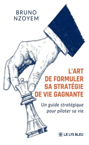Nzoyem_Bruno-L_art_de_formuler_sa_strat_gie_de_vie_gagnante._Un_guide_strat_gique_pour_piloter_sa_vie-9791044032607_0