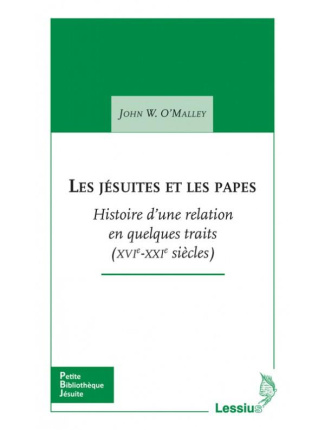O_Malley_John_Firmin_Gilles_Hoorickx-Raucq_Isa-Les_j_suites_et_les_papes._Histoire_d_une_relation_en_quelques_traits_XVIe-XXIe_si_cles_-9782872993079_0