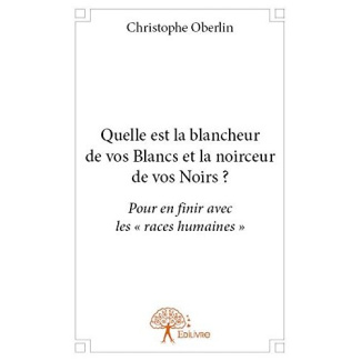 Oberlin_Christophe-Quelle_est_la_blancheur_de_vos_Blancs_et_la_noirceur_de_vos_Noirs_Pour_en_finir_avec_les_races_hu-9782332712080_0