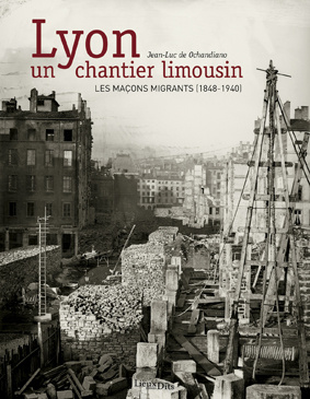 Ochandiano_Jean-Luc_de-Lyon_un_chantier_limousin._Les_ma_ons_migrants_1848-1940_-9782914528597_0