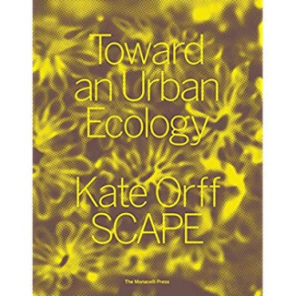 Orff_Kate-Toward_an_Urban_Ecology._SCAPE_Landscape_Architecture-9781580934367_0