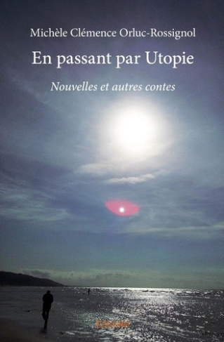 Orluc-rossignol_Mich_le_cl_mence-En_passant_par_Utopie._Nouvelles_et_autres_contes-9782414246205_0