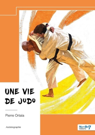 Ortala_Pierre-Une_vie_de_judo-9791042709136_0