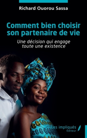 Ouorou_Sassa_richard-Comment_bien_choisir_son_partenaire_de_vie._Une_d_cision_qui_engage_toute_une_existence-9791042810559_0
