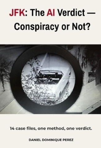PEREZ_D_D.-JFK_THE_AI_VERDICT_CONSPIRACY_OR_NOT_-9791042485474_0