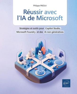 Pa_ola_Philippe-R_ussir_avec_l_IA_de_Microsoft._Strat_gies_et_outils_pour_Copilot_Studio_Azure_AI_Foundry_et_des_IA-9782409052552_0