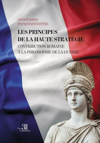 Papaconstantine_Anastasios-Les_principes_de_la_haute_strat_gie._Contribution_romaine_la_philosophie_de_la_guerre-9791040627708_0