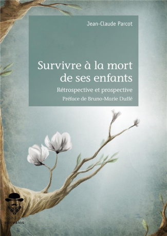 Parcot_Jean-Claude_Duff_Bruno-Marie-Survivre_la_mort_de_ses_enfants._R_trospective_et_prospective-9782342158229_0