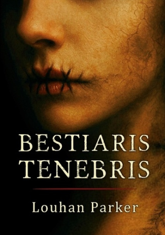 Parker_Louhan-Bestiaris_tenebris-9781291819410_0
