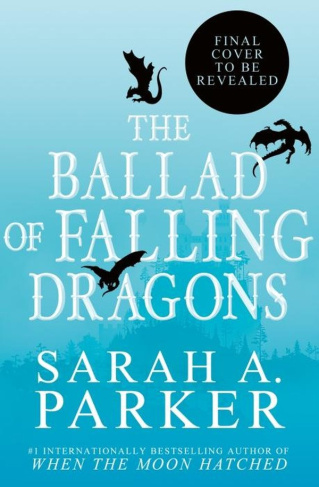 Parker_Sarah_A-the_ballad_of_falling_dragons_02-9780008710347_0