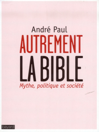 Paul_Andr_-Autrement_la_Bible_Mythe_politique_et_soci_t_-9782227483569_0