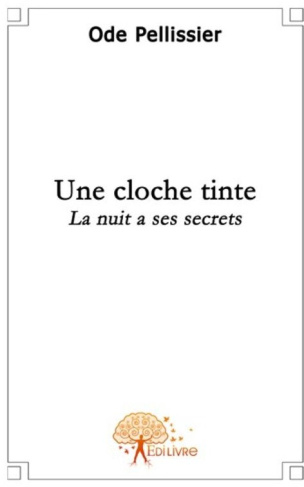 Pellissier_Ode-Une_cloche_tinte._La_nuit_a_ses_secrets-9782356074539_0