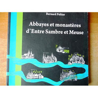 Peltier_Bernard-Abbayes_et_monast_res_d_Entre_Sambre_et_Meuse_Couverture_souple-9782746639096_0