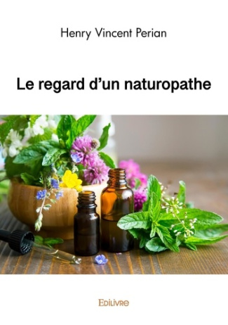 Perian_Henry_Vincent-Le_regard_d_un_naturopathe-9782414625376_0
