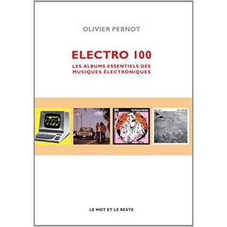 Pernot_Olivier-Electro_100_Les_albums_essentiels_des_musiques_lectroniques-9782360541300_0