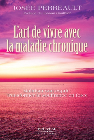 Perreault_Jos_e-L_art_de_vivre_avec_la_maladie_chronique_-_Ma_triser_son_esprit_transformer_la_souffrance_en_force-9782897934446_0