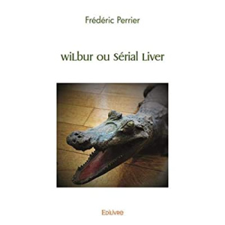 Perrier_Fr_d_ric-Wilbur_ou_Serial_Liver-9782414451647_0