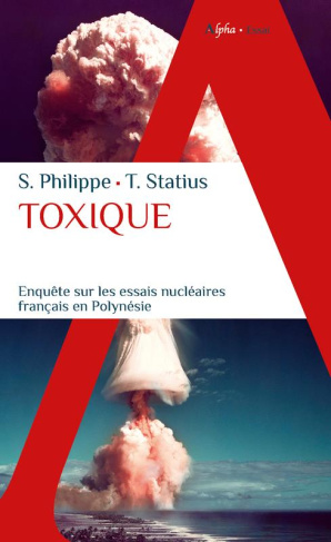 Philippe_S_bastien_Statius_Tomas-Toxique._Enqu_te_sur_les_essais_nucl_aires_fran_ais_en_Polyn_sie-9782383880967_0
