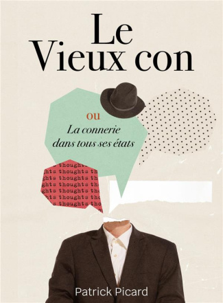 Picard_Patrick-Le_Vieux_con._ou_la_connerie_dans_tous_ses_tats-9791040537038_0