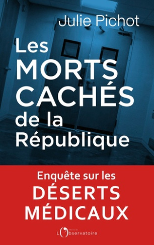 Pichot_Julie-Les_morts_caches_de_la_republique._Enqu_te_sur_nos_d_serts_m_dicaux-9791032932629_0