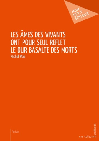 Plas_Michel-Les_mes_des_vivants_ont_pour_seul_reflet_le_dur_basalte_des_morts-9782342158328_0