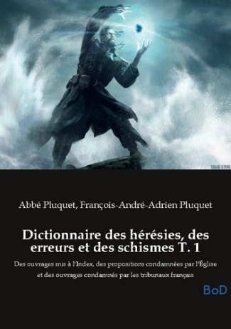 Pluquet_Abbe_pluquet_francois-andre-ad-Dictionnaire_heresies_erreurs_et_schisme._Des_ouvrages_mis_a_l_index_des-9791043132544_0