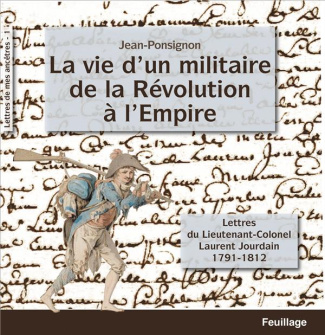 Ponsignon_Jean-La_vie_d_un_militaire_de_la_R_volution_A_l_Empire_lettres_du_lieutenant_Colonel_Laurent_Jourdain_17-9782373971491_0