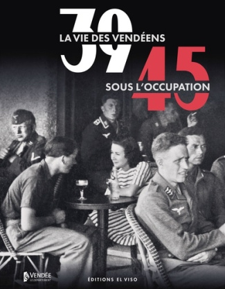 Potier_Christophe_Dubois_Christophe_Bertrand-T-39-45._La_vie_des_Vend_ens_sous_l_Occupation-9791399068719_0