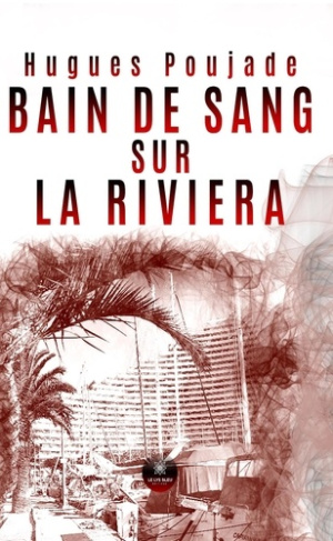 Poujade_Hugues-Bain_de_sang_sur_la_Riviera-9791042255169_0