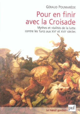 Poumar_de_G_raud-Pour_en_finir_avec_la_croisade._Mythes_et_r_alit_s_de_la_lutte_contre_les_Turcs_au_XVIe_et_XVIIe_si_-9782130543824_0
