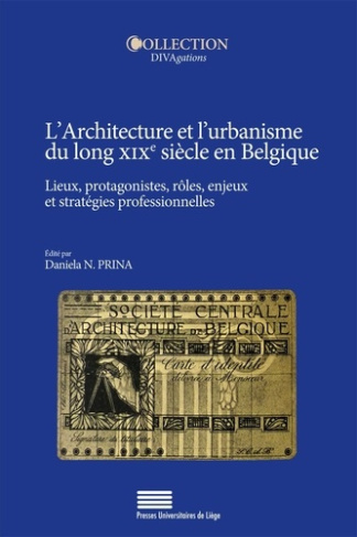 Prina_Daniela-L_architecture_et_l_urbanisme_du_long_XIXe_si_cle_en_Belgique._Lieux_protagonistes_r_les_enjeux_e-9782875622396_0