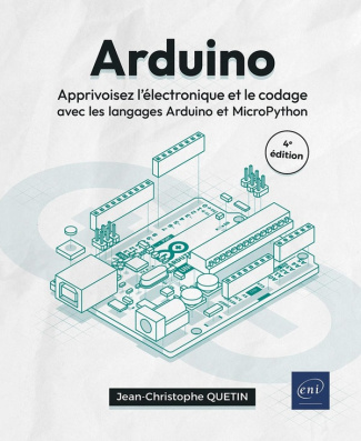 Quetin_Jean-Christophe-Arduino_-_Apprivoisez_l_lectronique_et_le_codage_avec_les_langages_Arduino_et_MicroPython_4e_._App-9782409053214_0