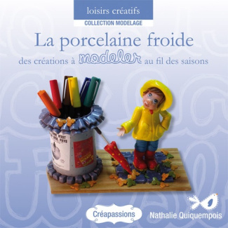 Quiquempois_Nathalie-La_porcelaine_froide_Des_cr_ations_modeler_au_fil_des_saisons-9782814100350_0