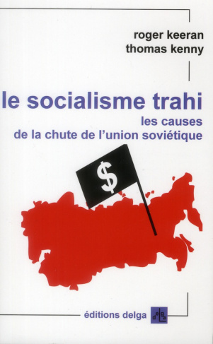 ROGER_KEERAN_THOMAS-LE_SOCIALISME_TRAHI._LES_CAUSES_DE_LA_CHUTE_DE_L_UNION_SOVIETIQUE-9782915854442_0