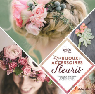ROSES_BY_CLAIRE-Mes_bijoux_et_accessoires_fleuris._Couronnes_barrettes_et_boutonni_res_expliqu_es_pas_pas-9782815307437_0
