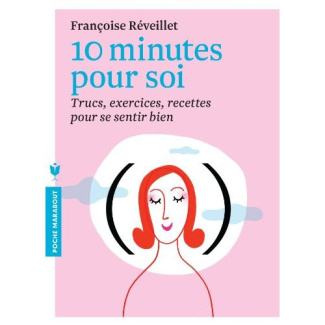 R_veillet_Fran_oise-10_minutes_pour_soi_Trucs_exercices_recettes_pour_se_sentir_bien-9782501087650_0