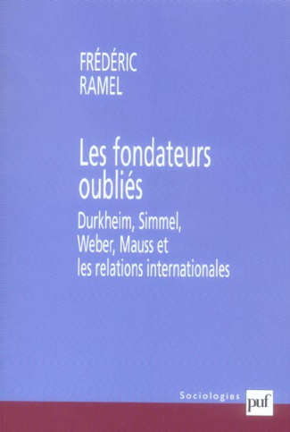 Ramel_Fr_d_ric-Les_fondateurs_oubli_s._Durkheim_Simmel_Weber_Mauss_et_les_relations_internationales-9782130550754_0