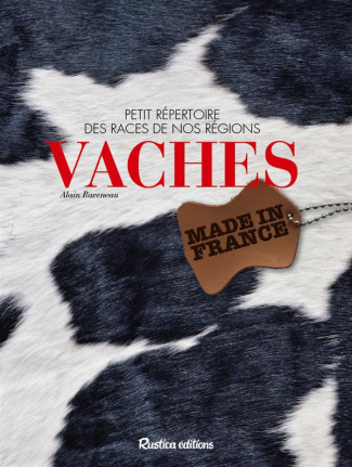 Raveneau_Alain-Vaches_made_in_France._Petit_r_pertoire_des_races_de_nos_r_gions-9782815304818_0