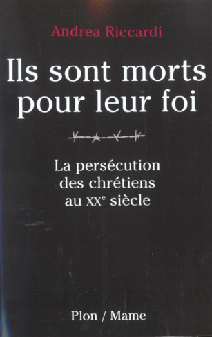 Riccardi_Andrea-Ils_sont_morts_pour_leur_foi._La_pers_cution_des_chr_tiens_au_XXe_si_cle-9782259193153_0