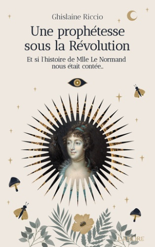 Riccio_Ghislaine-Une_proph_tesse_sous_la_R_volution_-_Et_si_l_histoire_de_Mlle_Le_Normand_nous_tait_cont_e-9782382732120_0