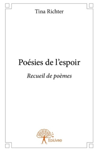 Richter_Tina-Po_sies_de_l_espoir._Recueil_de_po_mes-9782332650610_0