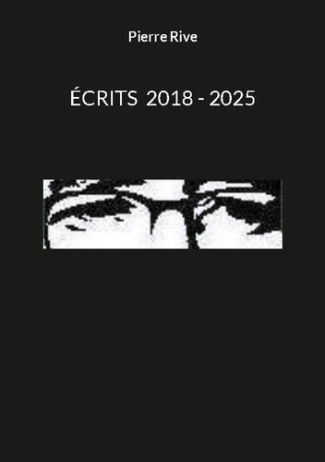 Rive_Pierre-Ecrits_2018_2025-9782322580378_0
