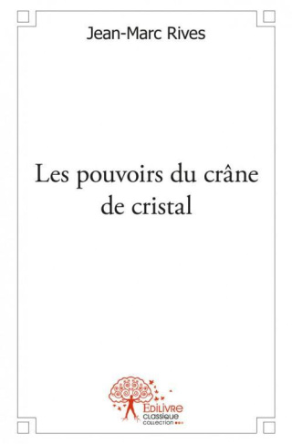 Rives_Jean-Marc-Les_pouvoirs_du_cr_ne_de_cristal-9782332480750_0