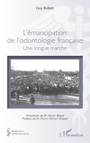 Robert_Guy_Riaud_Xavier_Donnat_Pierre-olivier-L_mancipation_de_l_odontologie_fran_aise._Une_longue_marche-9782336579719_0