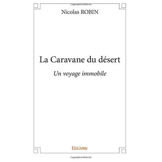 Robin_Nicolas-La_Caravane_du_d_sert._Un_voyage_immobile-9782414192007_0