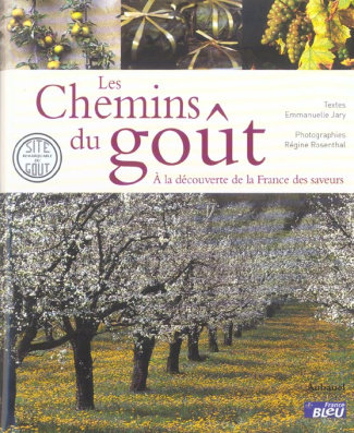 Rosenthal_R_gine_Jary_Emmanuelle-Les_chemins_du_go_t._A_la_d_couverte_de_la_France_des_saveurs-9782700603521_0